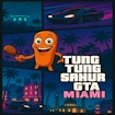 Тунг Тунг Сахур GTA Майами